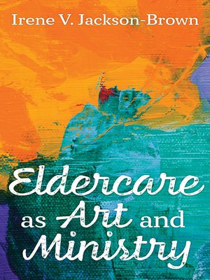 cover image of Eldercare as Art and Ministry